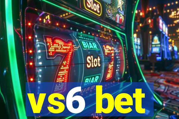 vs6 bet